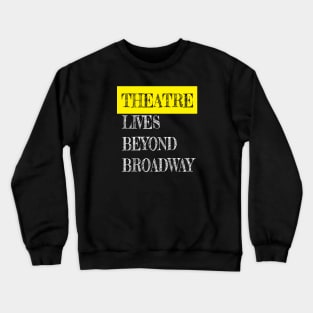 Theatre Lives Beyond Broadway Crewneck Sweatshirt